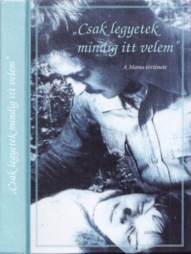 Raskó György - Csak legyetek mindig itt velem - A Mama története