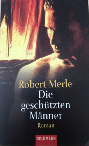 Robert Merle - Die geschtzen Mnner