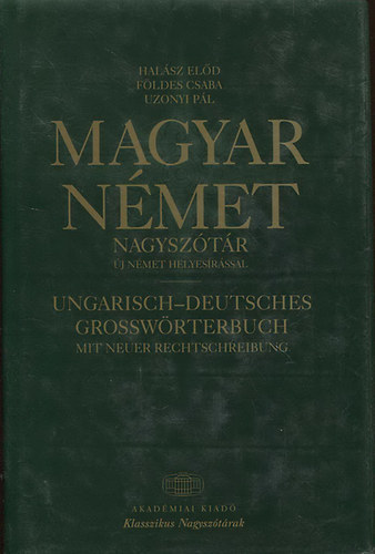 Hal�sz El�d-F�ldes Csaba-Uzonyi P�l - Magyar-N�met �s N�met-Magyar nagysz�t�r (�j n�met helyes�r�ssal)