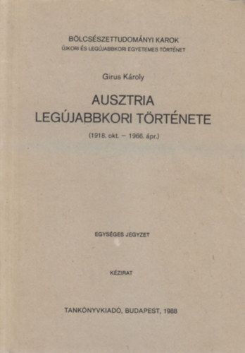 Girus Kroly - Ausztria legjabbkori trtnete (1918. oktber - 1966. prilis)- kzirat, egysges jegyzet