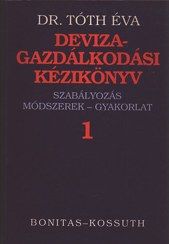 Dr. Tth va - Devizagazdlkodsi kziknyv I. - Szablyozs, mdszerek, gyakorlat