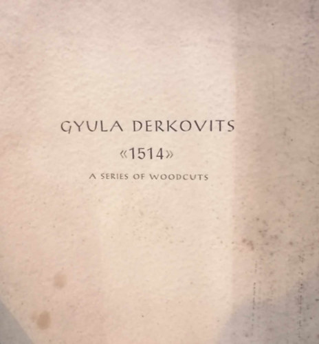 Gyula Derkovits 1514. A series of woodcuts
