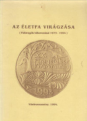 Antal M.- Mikls E.-Snta M.- Schmidt S. - Az letfa virgzsa (Fafaragk tborozsai 1973- 1994)