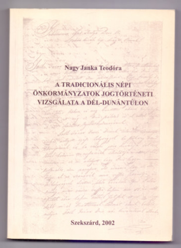 Nagy Janka Teodóra - A tradicionális népi önkormányzatok jogtörténeti vizsgálata a Dél-Dunántúlon