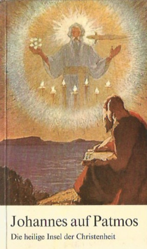Benedikt Stolz; Franz Weiss - Johannes auf Patmos - Die heilige Insel der Christenheitn