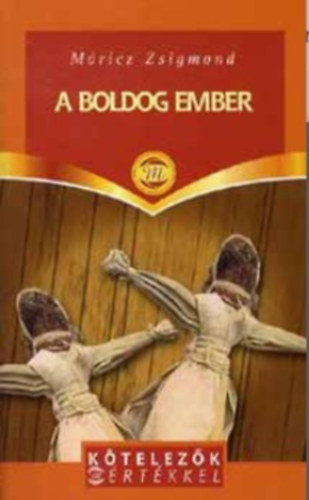 Mricz Zsigmond - A boldog ember.