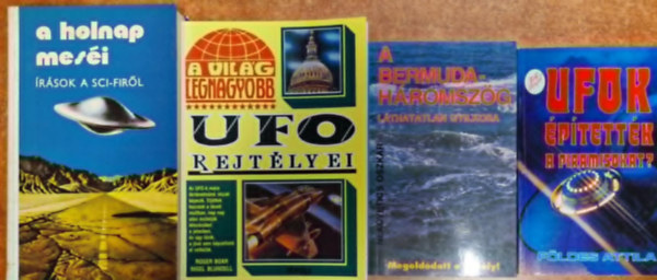 Nekovetics Oszkár Földes Attila - 4db Ufo könyv.:A holnap meséi+A világ legnagyobb Ufo rejtélyei+A bermuda háromszög+Ufok építették a piramisokat?