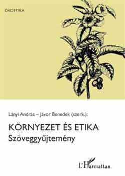 Lányi András; Jávor Benedek - Környezet és etika - Szöveggyűjtemény