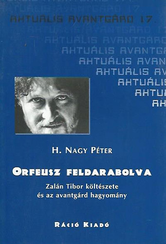 H. Nagy Pter - Orfeusz feldarabolva - Zaln Tibor kltszete s az avantgrd hagyomny