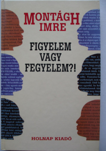 Montgh Imre - Figyelem vagy fegyelem?!