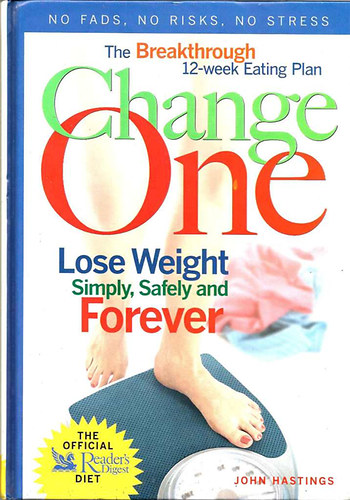 John Hastings - Change One - Lose Weight Simply, Safely and Forever
