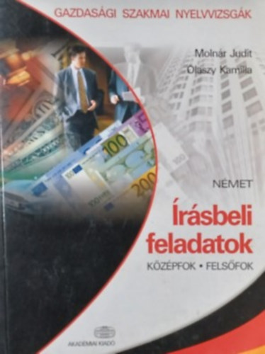 Olaszy Kamilla Moln�r Judit - �r�sbeli feladatok (Gazdas�gi szakmai nyelvvizsg�k) - N�met - K�z�pfok - Fels�fok
