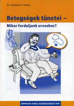 Dr. Kullmann Tam�s - Betegs�gek t�netei - mikor forduljunk orvoshoz?