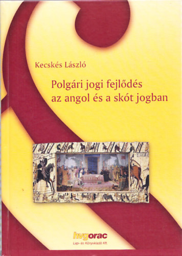 Kecsks Lszl - Polgri jogi fejlds az angol s a skt jogban