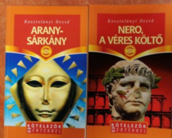 Kosztolnyi Dezs - 2db Kosztolnyi knyv:Nero, a vres klt,Aranysrkny
