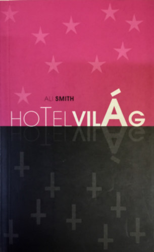 Ali Smith - Hotel Vil�g