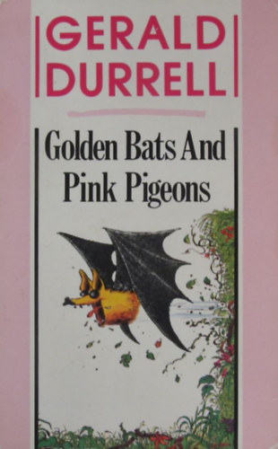 Gerald Durrell - Golden Bats and Pink Pigeons