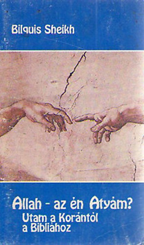 Bilquis Sheikh - Allah - az n Atym? (Utam a Korntl a Biblihoz)