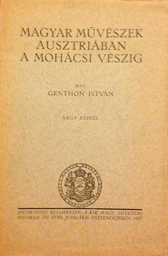 Genthon István - Magyar művészek Ausztriában a mohácsi vészig