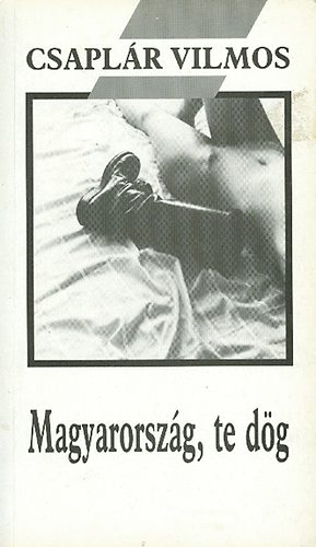 Csapl�r Vilmos - Magyarorsz�g, te d�g