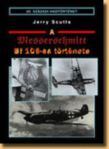Jerry Scutts - A Messerschmitt Bf 109-es története