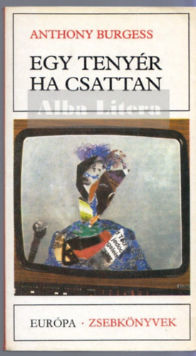 Anthony Burgess - Egy teny�r ha csattan