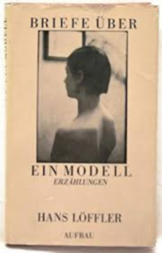 Hans L�ffler - Briefe �ber Ein Modell Erz�hlungen