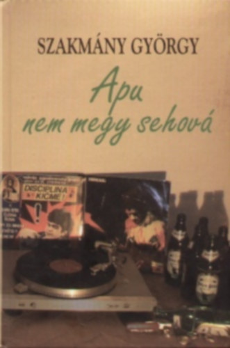 Szakmány György - Apu nem megy sehová