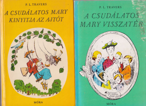 P. L. Travers - A csudlatos Mary visszatr + A csudlatos Mary kinyitja az ajtt