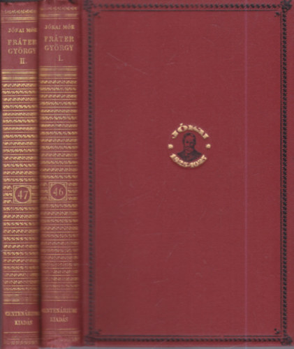 J�kai M�r - Fr�ter Gy�rgy I-II. (Centen�riumi kiad�s 46-47. k�tet)