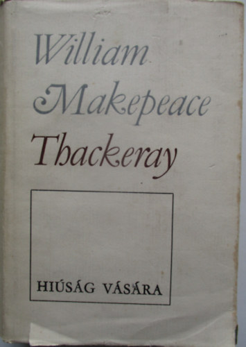 William Makepeace Thackeray - Thackeray Művei - Hiúság Vására