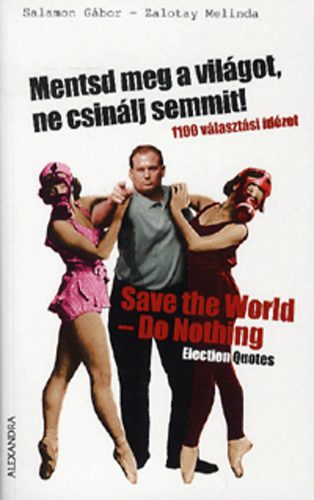 Mentsd meg a vilgot, ne csinlj semmit - Save the World-Do nothing