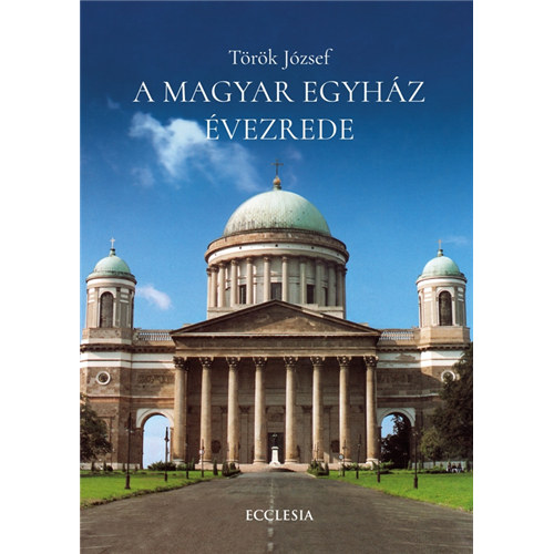 Török József - A Magyar Egyház évezrede