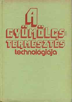 Dr. Gy�r� Ferenc - A gy�m�lcstermeszt�s technol�gi�ja