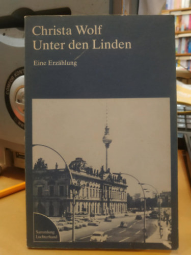 Christa Wolf - Unter den linden