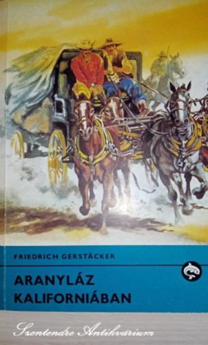 Majtnyi Zoltn  Friedrich Gerstcker (szerk.), Sallay Gergely (ford.), Jenkovszky Ivn (ill.) - Aranylz Kaliforniban - Jenkovszky Ivn rajzaival (Delfin knyvek, sajt kppel)