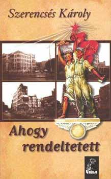 Szerencss Kroly - Ahogy rendeltetett