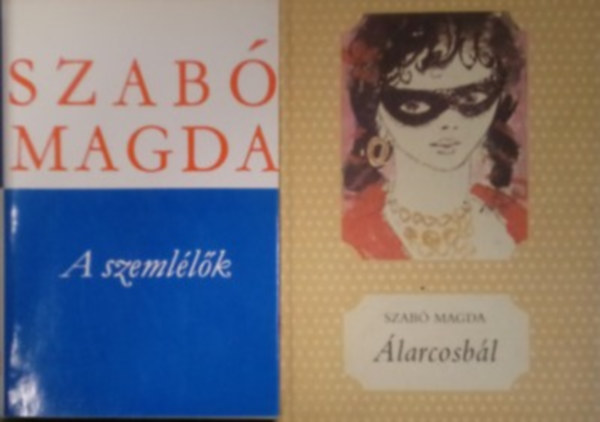 Szab� Magda - 2 db. Szab� Magda k�tet: A szeml�l�k + �larcosb�l