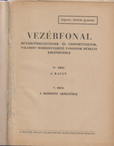 Vez�rfonal m�vezet�helyettesek �s csoportvezet�k, valamint mozdonyvezet� tanoncok m�helyi kik�pz�s�hez - IV. r�sz: Kaz�n; V. r�sz: A mozdony armat�r�i