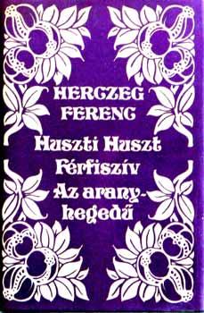 Herczeg Ferenc - Huszti Huszt-F�rfisz�v-Az aranyheged�