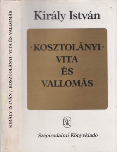 Kir�ly Istv�n - Kosztol�nyi: Vita �s vallom�s - DEDIK�LT!