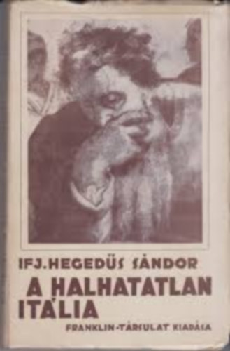 ifj. Heged�s S�ndor - A halhatatlan It�lia