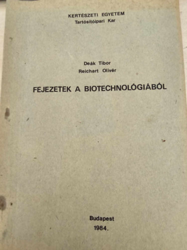 Deák Tibor - Reichart Olivér - Fejezetek a biotechnológiából