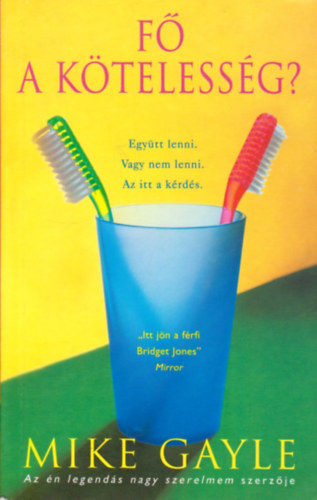 Mike Gayle - F� a k�teless�g? (Egy�tt lenni. Vagy nem lenni. Az itt a k�rd�s.)