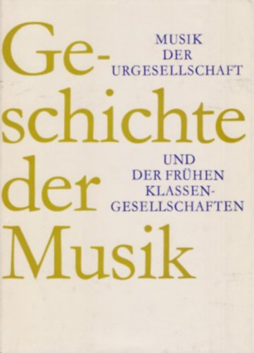Ernst Hermann Meyer - Geschichte der Musik- Musik der Urgesellschaft und der frhen Klassengesellschaften
