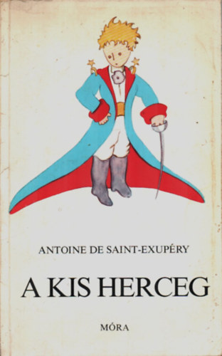 Antoine de Saint-Exupry - A kis herceg