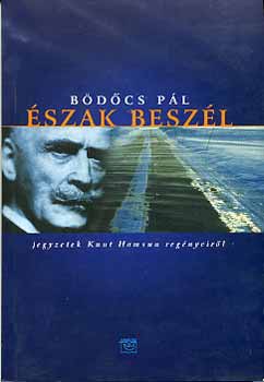 B�d�cs P�l - �szak besz�l - Jegyzetek Knut Hamsun reg�nyeir�l