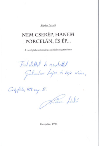 Zsirka L�szl� - Nem cser�p, hanem porcel�n �s �p...- A cser�pfalui reform�tus egyh�zk�zs�g t�rt�nete- dedik�lt