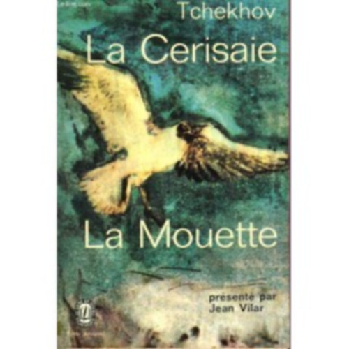 Anton Pavlovitch Tchekhov Anton Pavlovics Csehov - La Cerisaie / La mouette ("Cseresznyskert / Sirly" francia nyelven)