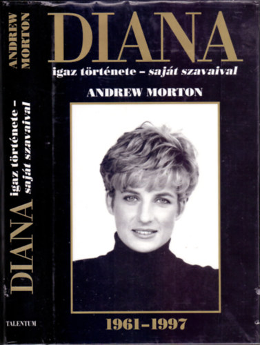 Andrew Morton - DIANA igaz története - saját szavaival (1961-1997)